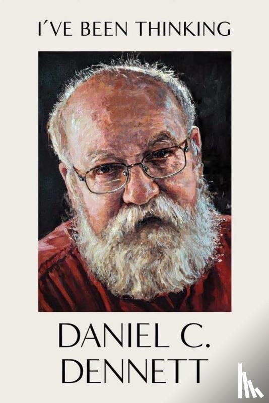 Dennett, Daniel C. - I've Been Thinking