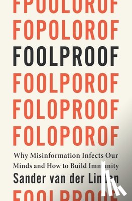 Van Der Linden, Sander - FOOLPROOF 8211 WHY MISINFORMATION IN