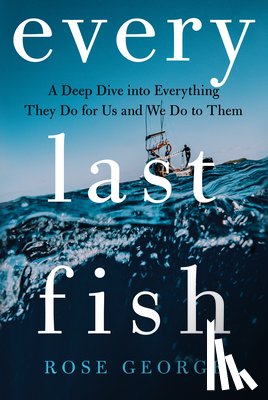 George, Rose - Every Last Fish