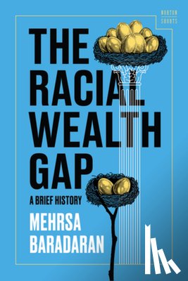 Baradaran, Mehrsa (University of California - The Racial Wealth Gap