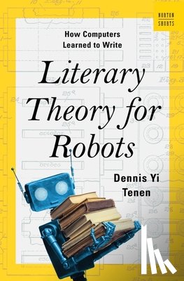 Tenen, Dennis Yi (Columbia University) - Literary Theory for Robots