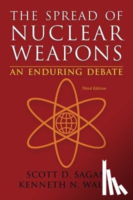 Sagan, Scott Douglas (Stanford University), Waltz, Kenneth N. (Columbia University) - The Spread of Nuclear Weapons