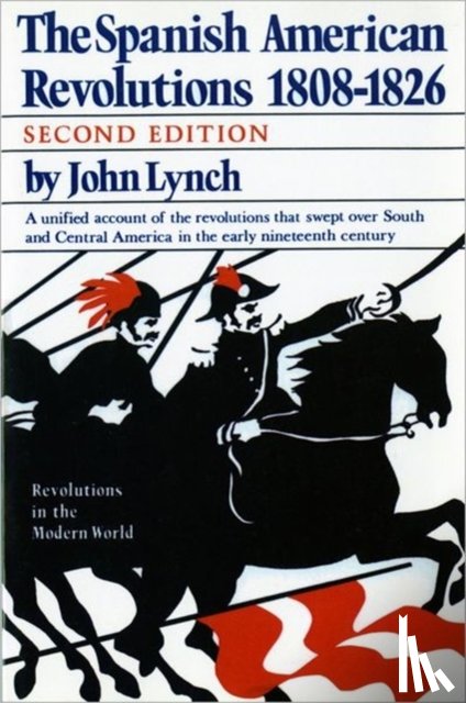Lynch, John - Spanish American Revolutions 1808-1826