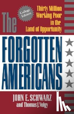 Schwarz, John E., Volgy, Thomas J. - The Forgotten Americans