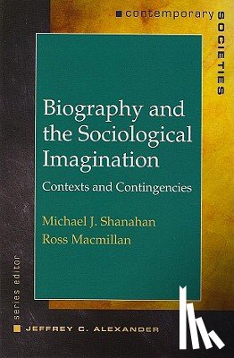Macmillan, Ross (University of Minnesota), Shanahan, Michael J. (University of North Carolina) - Biography and the Sociological Imagination