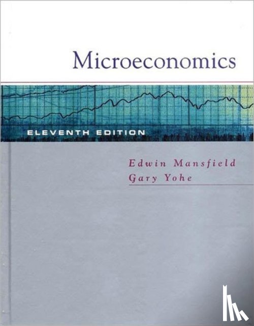 Mansfield, Edwin (late of University of Pennsylvania), Yohe, Gary W. (Wesleyan University) - Microeconomics