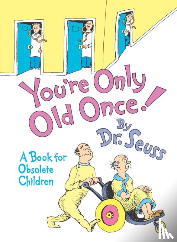 Dr. Seuss - You're Only Old Once!