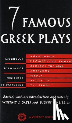 Oates, Whitney J. - Seven Famous Greek Plays