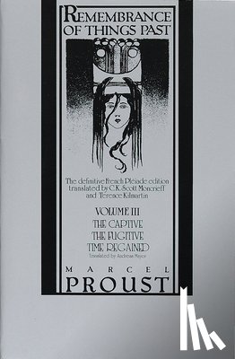 Proust, Marcel - Remembrance of Things Past, Volume III: The Captive, the Fugitive & Time Regained