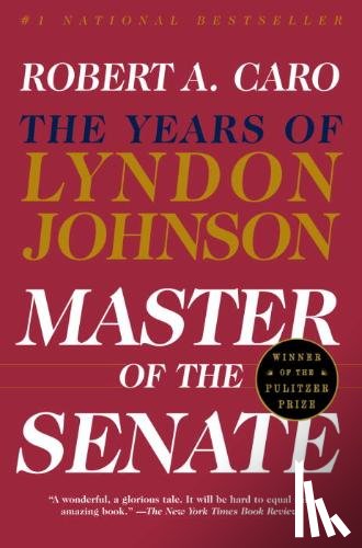 Caro, Robert A - Caro, R: Master of the Senate
