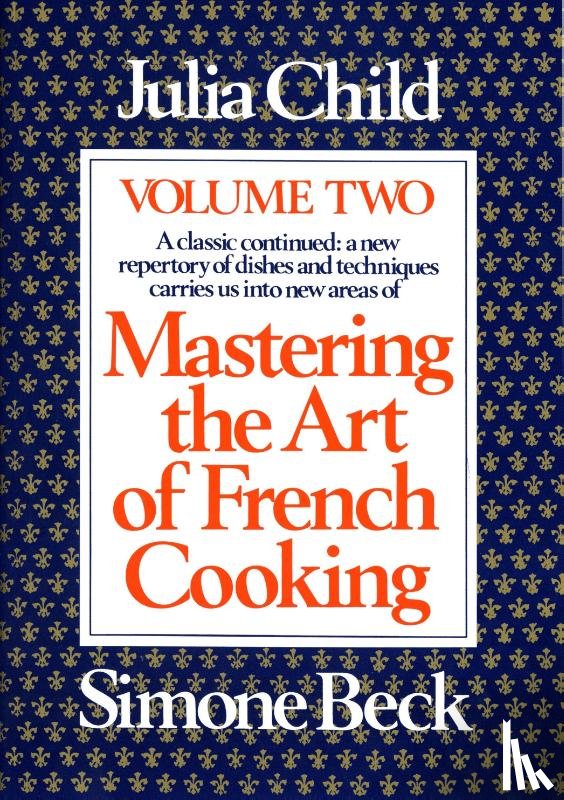 Child, Julia, Beck, Simone - MASTERING THE ART OF FRENCH CO