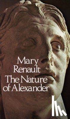 Renault, Mary - The Nature of Alexander