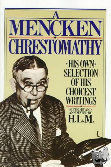 Mencken, H.L. - A Mencken Chrestomathy