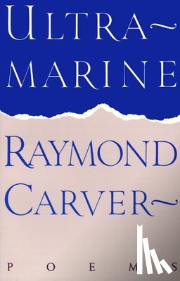 Carver, Raymond - Ultramarine: Poems