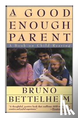 Bettelheim, Bruno - GOOD ENOUGH PARENT