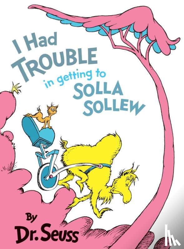 Dr. Seuss - I Had Trouble in Getting to Solla Sollew