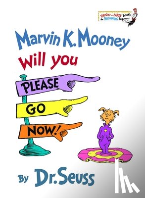 Dr Seuss - Marvin K. Mooney, Will You Please Go Now!