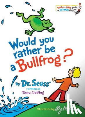 Dr Seuss - Would You Rather Be a Bullfrog?