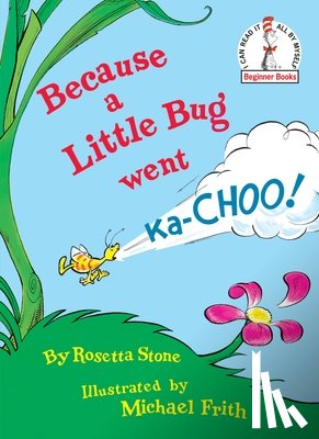 Stone, Rosetta - Because a Little Bug Went Ka-Choo!
