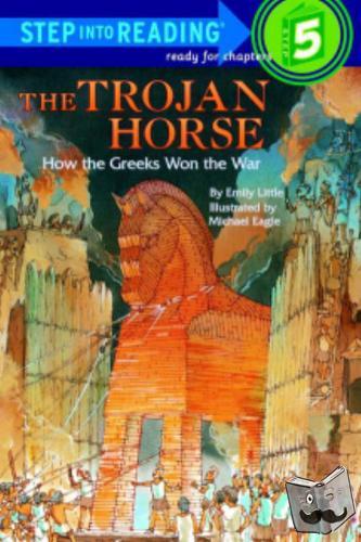 Little, Emily - The Trojan Horse: How the Greeks Won the War