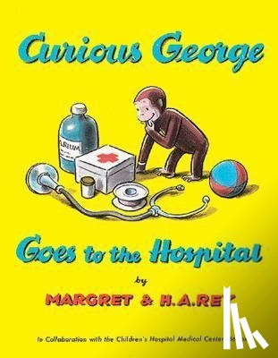 Rey, H. A., Rey, Margret - CURIOUS GEORGE GOES TO THE HOS