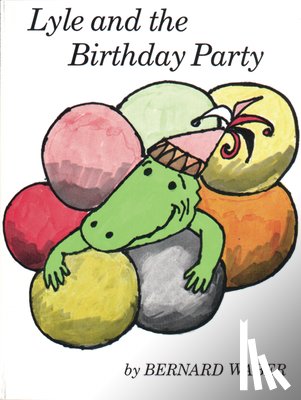 Waber, Bernard - LYLE & THE BIRTHDAY PARTY