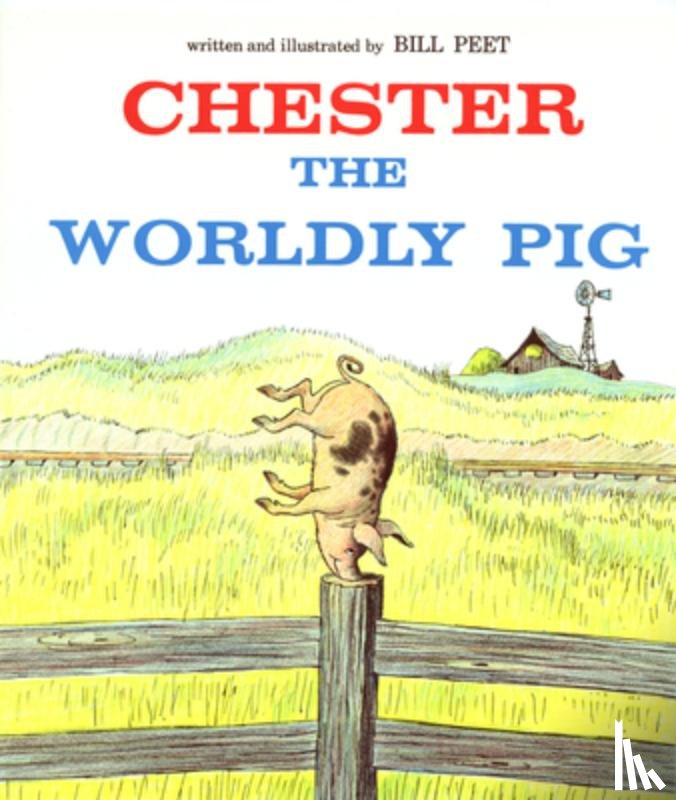 Bill Peet - Chester, the Worldly Pig