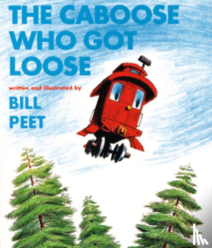Peet, Bill - The Caboose Who Got Loose