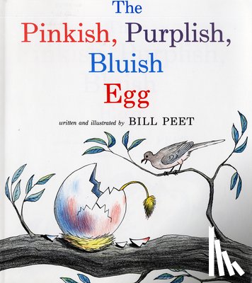 Peet Bill Peet - The Pinkish, Purplish, Bluish Egg