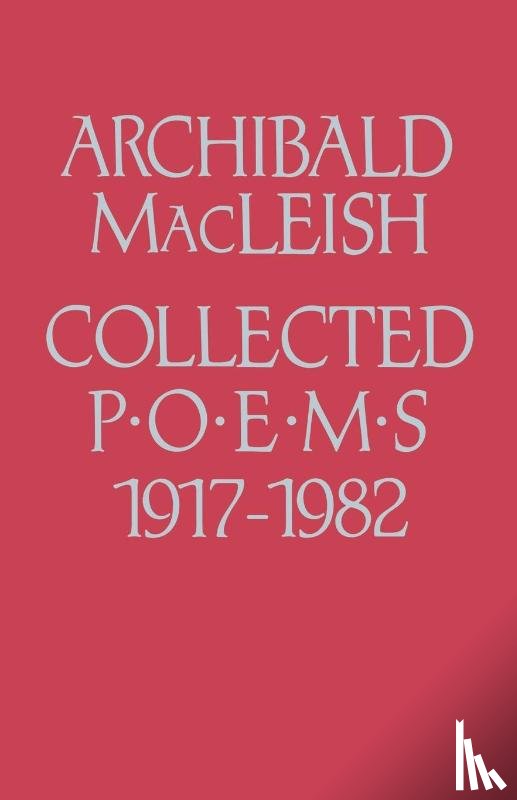 Macleish, Archibald, MacLeish - Collected Poems 1917 to 1982
