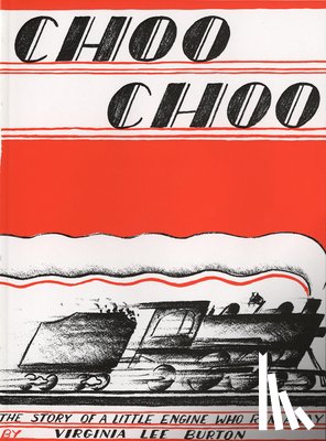 Burton, Virginia Lee - Choo Choo: The Story of a Little Engine Who Ran Away