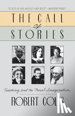 Coles, Robert - The Call of Stories: Teaching and the Moral Imagination