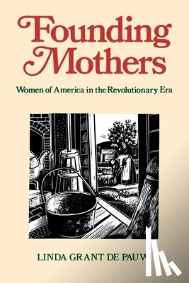 Depauw, Linda Grant - Founding Mothers: Women of America in the Revolutionary Era