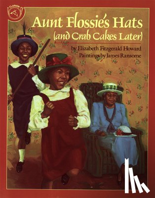 Elizabeth F. Howard, James Ransome - Aunt Flossie's Hats (and Crab Cakes Later)