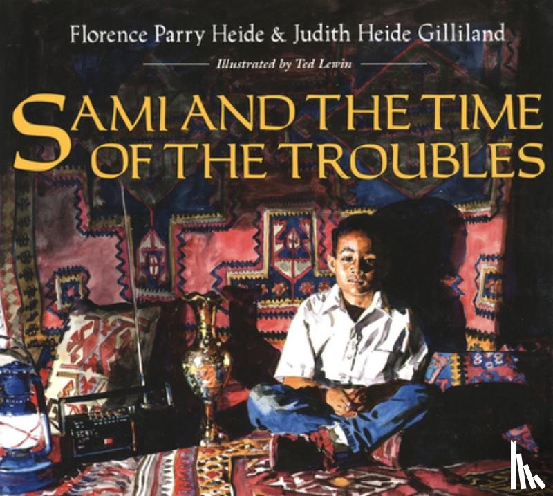 Florence Parry Heide, Judith Heide Gilliland, Ted Lewin - Sami and the Time of the Troubles