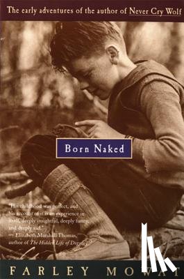 Mowat, Farley - Born Naked: The Early Adventures of the Author of Never Cry Wolf