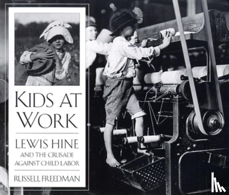 Freedman, Russell, Hine, Lewis Wickes - Kids at Work
