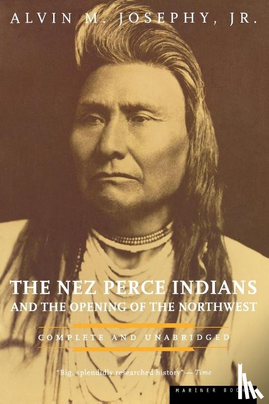 Josephy, Alvin M. Jr. - The Nez Perce Indians and the Opening of the Northwest
