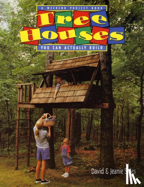 David Stiles, Jean Stiles - Tree Houses You Can Actually Build