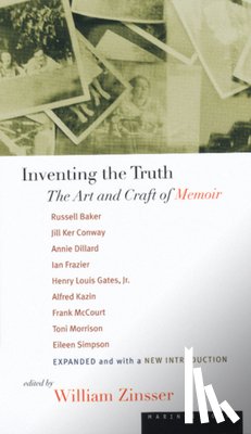 Zinsser, William - Inventing the Truth: The Art and Craft of Memoir