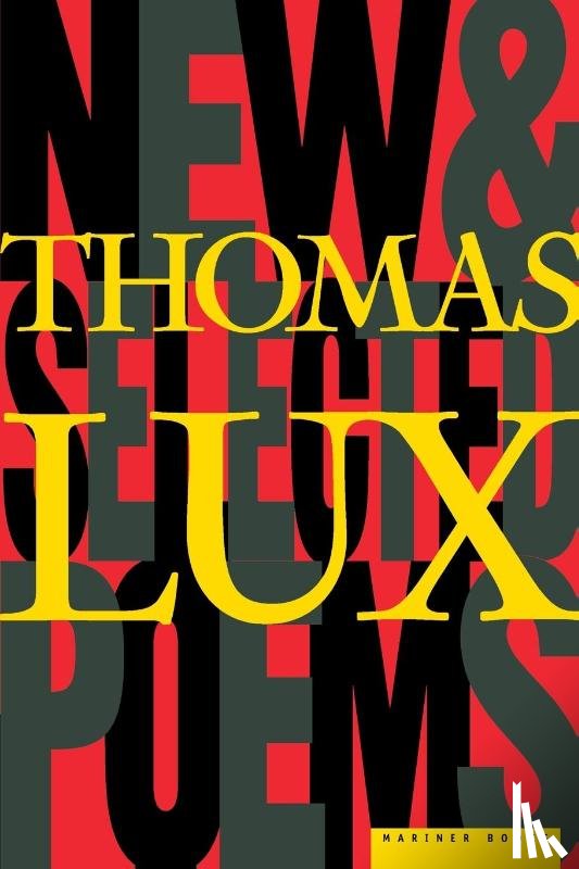 Lux, Thomas, Lux - New and Selected Poems of Thomas Lux