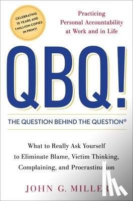 Miller, John G - Miller, J: QBQ! the Question Behind the Question