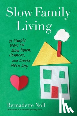 Noll, Bernadette - Slow Family Living