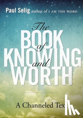 Selig, Paul (Paul Selig) - Book of Knowing and Worth