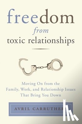 Carruthers, Avril - FREEDOM FROM TOXIC RELATIONSHI