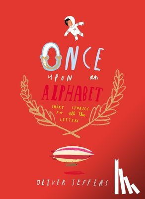 Jeffers, Oliver - ONCE UPON AN ALPHABET