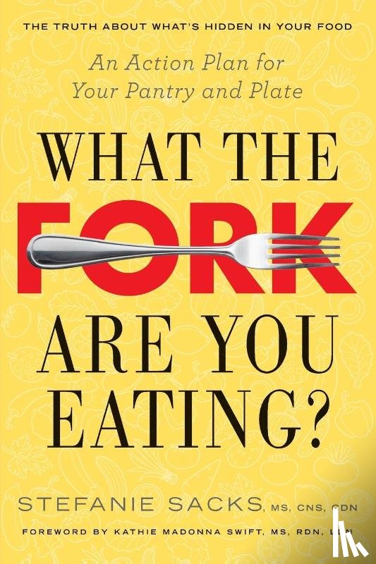 Sacks, Stefanie (Stefanie Sacks) - What the Fork are You Eating?