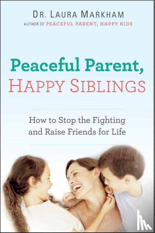 Laura Markham - Peaceful Parent, Happy Siblings