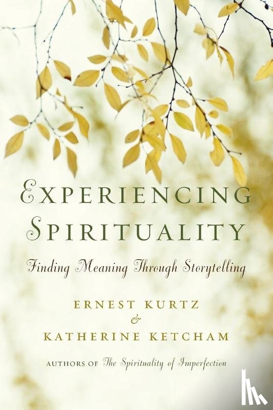 Kurtz, Ernest (Ernest Kurtz), Ketcham, Katherine (Katherine Ketcham) - Experiencing Spirituality