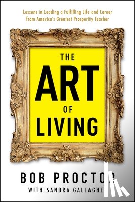 Bob Proctor, Sandra Gallagher - The Art of Living